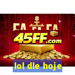 lol dle hoje